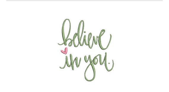 Believe In You - Machine Embroidery File design - 4x4 inch hoop - Embroidery Quote