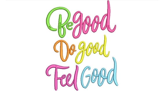 Be Good Do Good Feel Good embroidery - Quote -  Machine Embroidery File design - 6x10 inch hoop - Instant download