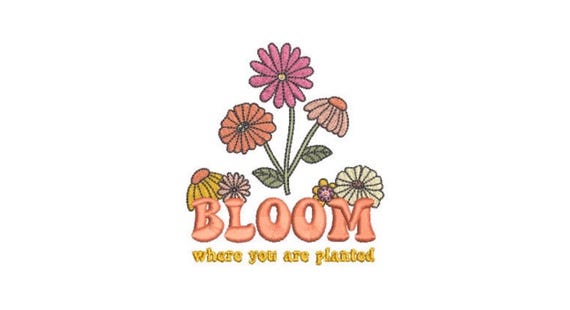 Bloom Where You Are Planted Embroidery - Machine Embroidery Flower File design 4x4 inch hoop instant download