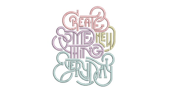 Create Something New Everyday Machine Embroidery File design  - 5x7 inch hoop - Creativity quote