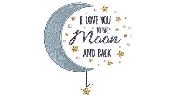 I Love You To The Moon And Back Embroidery Design -  Moon Machine Embroidery File design - 5x7 inch hoop - instant download