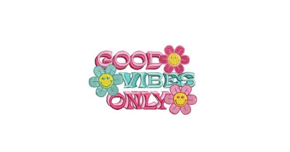 Good Vibes Only - Flowers Embroidery - Machine Embroidery File design - 4x4 inch hoop - Quote Embroidery Design
