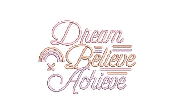 Dream Believe Achieve  Machine Embroidery File design  -5x7 hoop - Embroidery Design Inspirational Quote