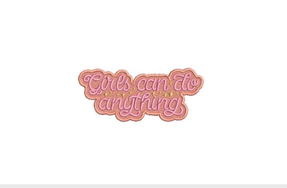 Girls Can Do Anything Machine Embroidery File design 4 x 4 inch hoop - Patch Quote Embroidery Design