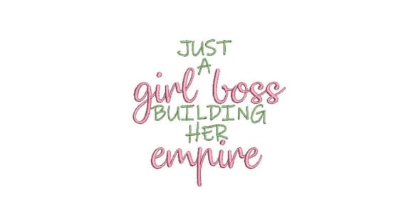 Just A Girl Boss Building Her Empire - Words - Machine Embroidery File design - 4 x 4 inch hoop - Quote Embroidery