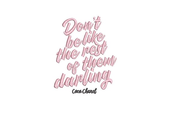 Don't be like the rest of them darling - Machine Embroidery File design - 4 x 4 inch hoop - Embroidery quote