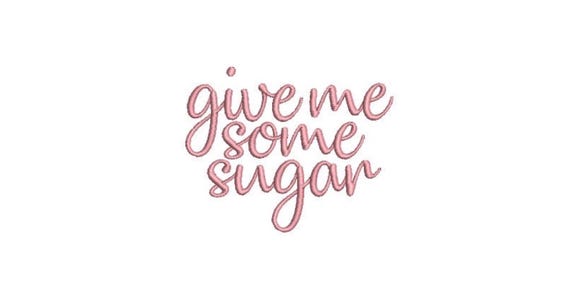 Give Me Some Sugar Machine Embroidery File design  - 4x4 inch hoop - Love Embroidery Design