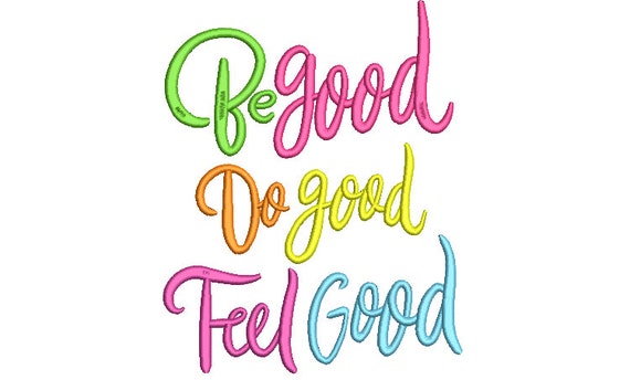 Be Good Do Good Feel Good embroidery - Quote -  Machine Embroidery File design - 6x10 inch hoop - Instant download