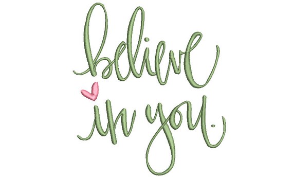 Believe In You  Machine Embroidery File design  -5x7 hoop - Embroidery Design Inspirational Quote