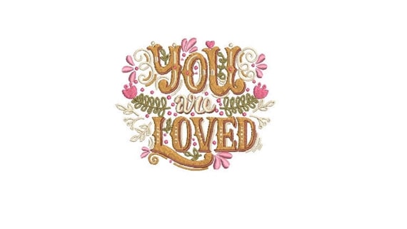 You Are Loved Machine Embroidery File design - 4x4 inch hoop  -instant download - Embroidery Design