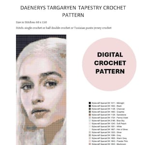 May include: A digital crochet pattern featuring a pixelated portrait of Daenerys Targaryen. The pattern includes a list of Stylecraft Special DK yarn colors. The size is 60 x 150 stitches.