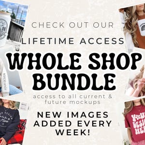 May include: A collage of images showcasing a variety of mockups for different products, including a tumbler, a sweatshirt, a t-shirt, a baseball cap, and a tote bag. The text "CHECK OUT OUR LIFETIME ACCESS WHOLE SHOP BUNDLE" is displayed in large, bold letters. The text "access to all current & future mockups" is displayed in smaller letters below the main text. The text "NEW IMAGES ADDED EVERY WEEK!" is displayed in large, bold letters at the bottom of the collage.