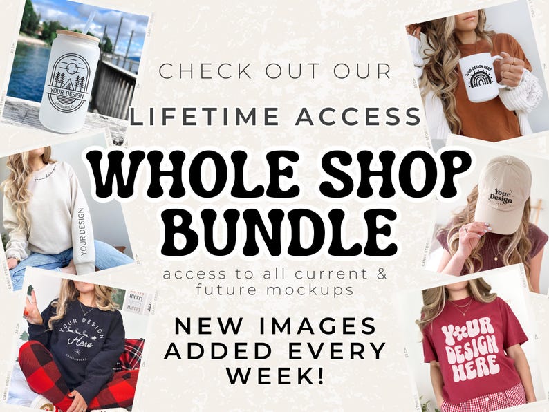 May include: A collage of images showcasing a variety of mockups for different products, including a tumbler, a sweatshirt, a t-shirt, a baseball cap, and a tote bag. The text "CHECK OUT OUR LIFETIME ACCESS WHOLE SHOP BUNDLE" is displayed in large, bold letters. The text "access to all current & future mockups" is displayed in smaller letters below the main text. The text "NEW IMAGES ADDED EVERY WEEK!" is displayed in large, bold letters at the bottom of the collage.
