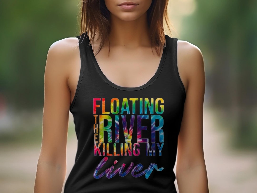 Floating the River Killing My Liver T-shirt, Colorful River Adventure