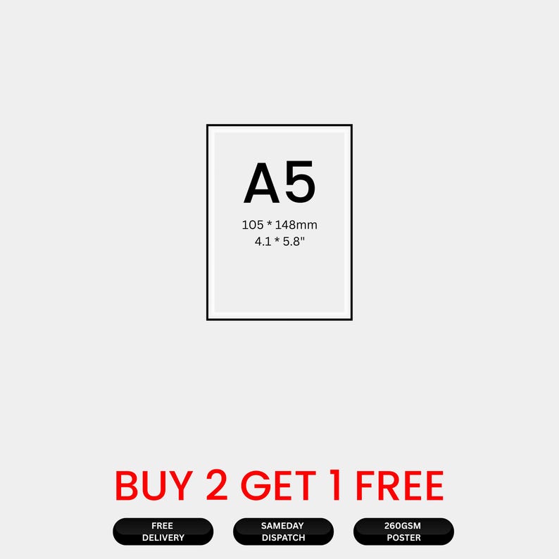 Op de afbeelding: A5-poster met zwarte tekst op een witte achtergrond. De afmetingen van de poster zijn 105 x 148 mm (4,1 x 5,8 inch). De tekst "BUY 2 GET 1 FREE" is rood. Extra tekst: "FREE DELIVERY", "SAMEDAY DISPATCH" en "260GSM POSTER".