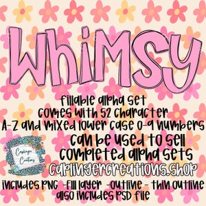 May include: A digital design with the word "Whimsy" in pink, outlined in black, with a floral background. The text describes a fillable alpha set with 52 characters, including A-Z and numbers, for creating completed alpha sets.