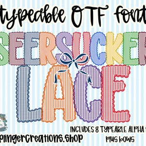 May include: A digital graphic featuring the words "SEERSUCKER LACE" in a decorative font. The design includes a bow and the text "typeable OTF font!" and "INCLUDES 8 TYPEARLE ALPHA SETS PLUS BOWS". The background is light blue with vertical stripes.