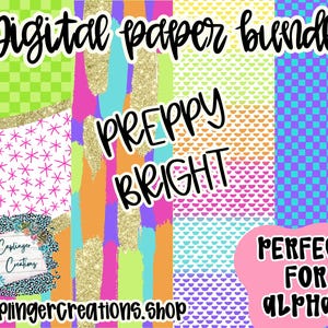 May include: Digital paper bundle with a preppy bright theme. The papers feature a variety of patterns, including checkered, stars, stripes, and glitter. The text "Preppy Bright" is written in a bold, colorful font. The text "Perfect for Alphas" is written in a pink box.