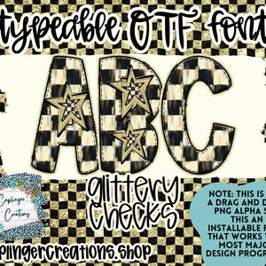 May include: A digital font download for a black and white checkered pattern with gold glitter accents. The font is called "Glittery Checks" and is a typeable OTF font. The image shows the letters A, B, and C in the font. The text "NOTE: THIS IS NOT A DRAG AND DROP PNG ALPHA SET, THIS AN INSTALLABLE FONT THAT WORKS WITH MOST MAJOR DESIGN PROGRAMS!" is also included in the image.