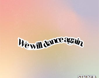 We Will Dance Again Sticker