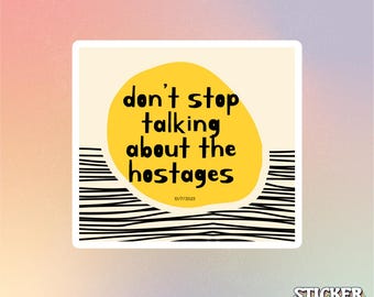 Don&#39;t Stop Talking About The Hostages Sticker