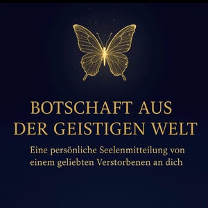 Botschaft aus der geistigen Welt | Persönliche Seelenmitteilung von einem geliebten Verstorbenen