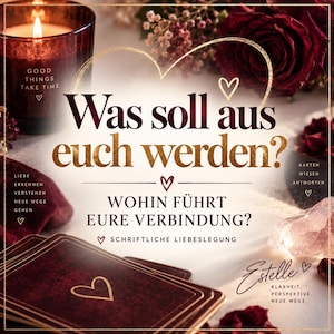 May include: A set of dark red tarot cards with gold heart outlines, a lit candle with the text GOOD THINGS TAKE TIME, and deep red roses. The image features German text including Was soll aus euch werden? and Wohin führt eure Verbindung?