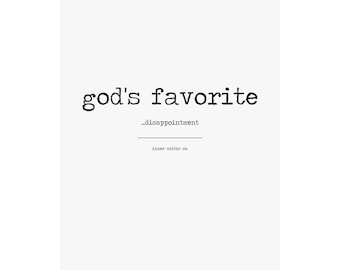 god's favorite ...disappointment | dark humor wall art print, anti affirmation poster, mental health art, typewriter print
