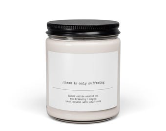 there is only suffering | dark humor candle gift, sad aesthetic soy candle, gag gift for her, gothic home decor, demotivational