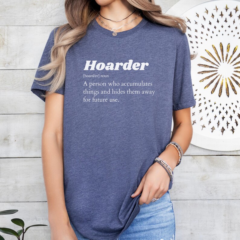Hoarder Definition T-Shirt Funny Sarcastic Tee Gift For Collectors Garage Yard Rummage Sale Lovers Hoarder Culture afbeelding 9