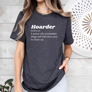 Hoarder Definition T-Shirt Funny Sarcastic Tee Gift For Collectors Garage Yard Rummage Sale Lovers Hoarder Culture afbeelding 8