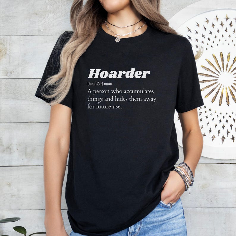 Hoarder Definition T-Shirt Funny Sarcastic Tee Gift For Collectors Garage Yard Rummage Sale Lovers Hoarder Culture afbeelding 5