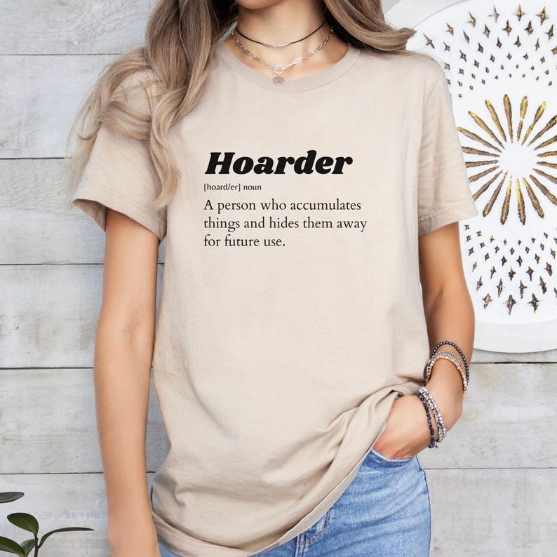 Hoarder Definition T-Shirt Funny Sarcastic Tee Gift For Collectors Garage Yard Rummage Sale Lovers Hoarder Culture afbeelding 7