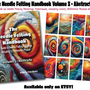 May include: The Needle Felting Handbook Volume 3: Abstracts. The book cover features a colorful abstract felted design with the title and author's name. The book includes 12 reference photos and guides on techniques and color choices.