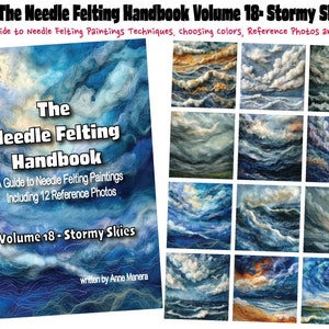 May include: The Needle Felting Handbook Volume 18: Stormy Skies, a guide to needle felting paintings, techniques, choosing colors, reference photos, and more!  Written by Anne Manera.  The cover features a blue and white needle felted painting of a stormy sea.