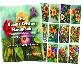 The Needle Felting Handbook Volume 37 Simply Flowers written by Anne Manera