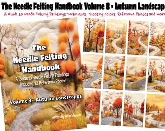 The Needle Felting Handbook Volume 8 Autumn Landscapes written by Anne Manera