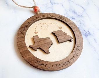 Custom State to State Ornament: Long Distance Gift, home is wherever I'm with you