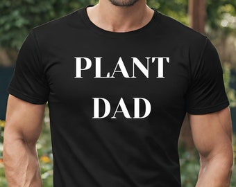 Plant Dad Shirt Plant Dad Gift Plant Lover Shirt Gardening Shirt Plant T Shirt for Dad Fathers Day Gift Gardening Gift Funny Plant Dad Shirt