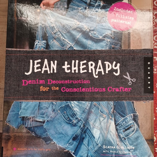 Jean Therapy Denim Deconstruction for the Conscientious Crafter/Upcycle Jeans Skirts Book Tutorials/Reconstruct denim skirts tops patterns