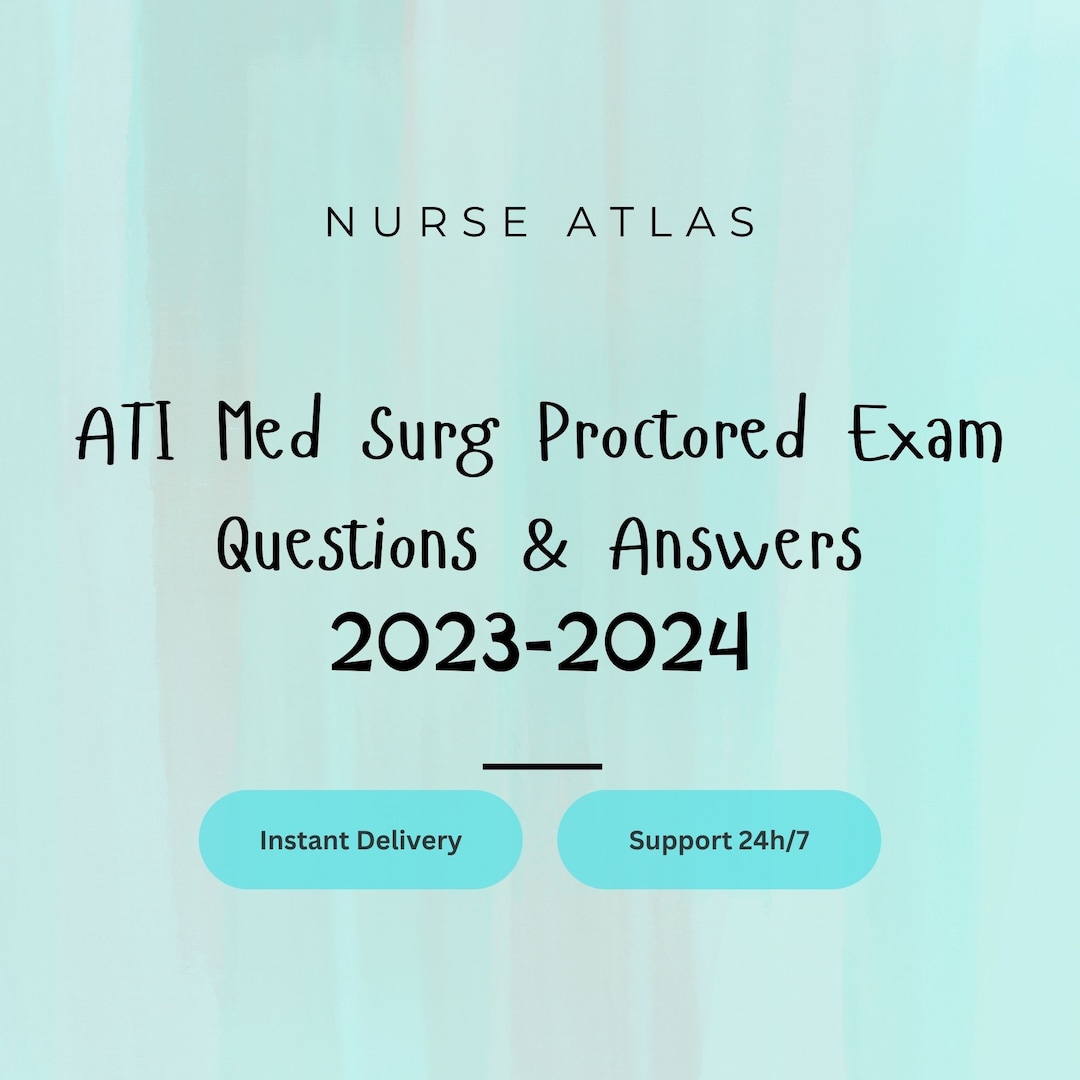ATI Med Surg Proctored Exam Questions & Answers 20232024 Etsy