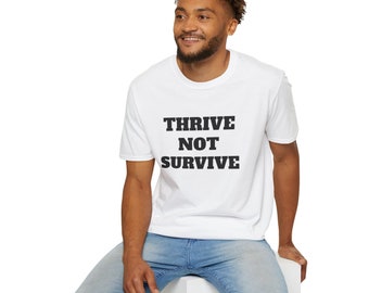 Unisex Softstyle T-Shirt Thrive Not Survive T-shirt hardwork