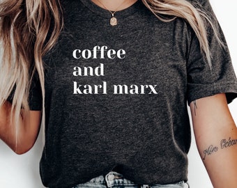 Coffee and Karl Marx T-Shirt: Philosophy Lover Gift