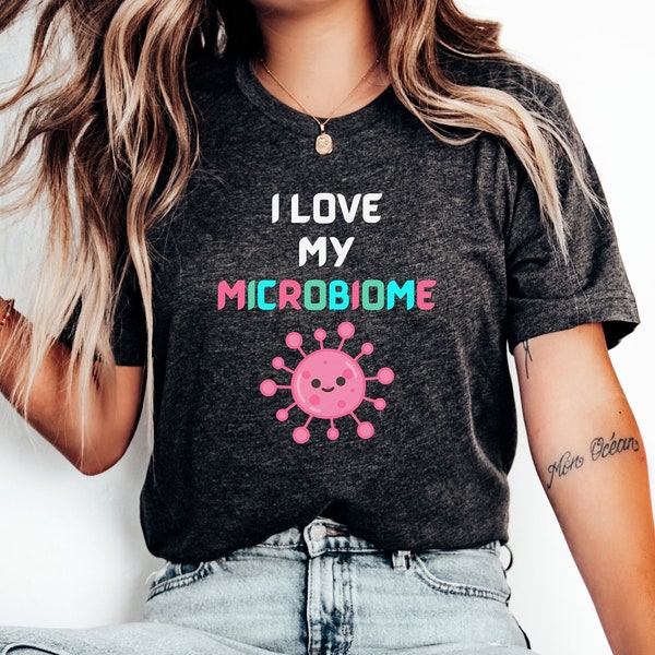 Microbiome Shirt, Gut Health Shirt, Healthy Bacteria Shirt, I Love My Microbiome Gift, Nutritionist Gift, Unisex Jersey Short Sleeve Tee