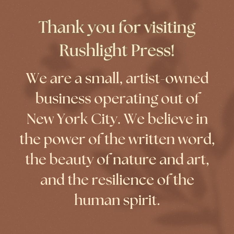 May include: Text on a brown background reads "Thank you for visiting Rushlight Press!" followed by a description of the business as a small, artist-owned company in New York City, valuing the written word, nature, art, and human resilience.