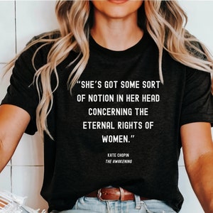 Kate Chopin &#39;The Awakening&#39; Quote Shirt - Feminist Literature Tee
