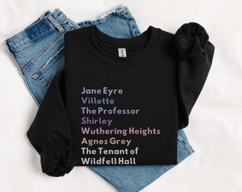 Wuthering Höhen Shirt - Jane Eyre Sweatshirt - Bronte Schwestern Bücher Unisex Literary Bookish Tee