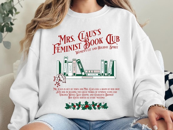 Christmas Book Club Sweater, Mrs. Claus's Feminist Book Club Sweatshirt, Ugly Bookish Christmas Sweater, Holiday Readers, Unisex Books Gift