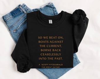 The Great Gatsby Sweatshirt, Book Quote Shirt, Gifts for Book Lovers, Bookish Gifts for Him, Gifts for Her, Unisex Crewneck Sweatshirt