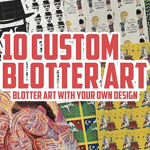 10x Custom Blotter Art - Blotter Art mit DEINEM EIGENEN Design!